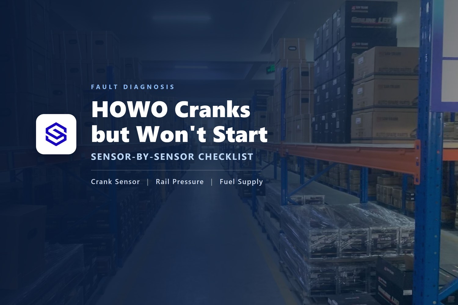 Fault diagnosis guide cover over a photo of the Sagatruck parts warehouse aisle: HOWO truck cranks but won't start — sensor-by-sensor checklist