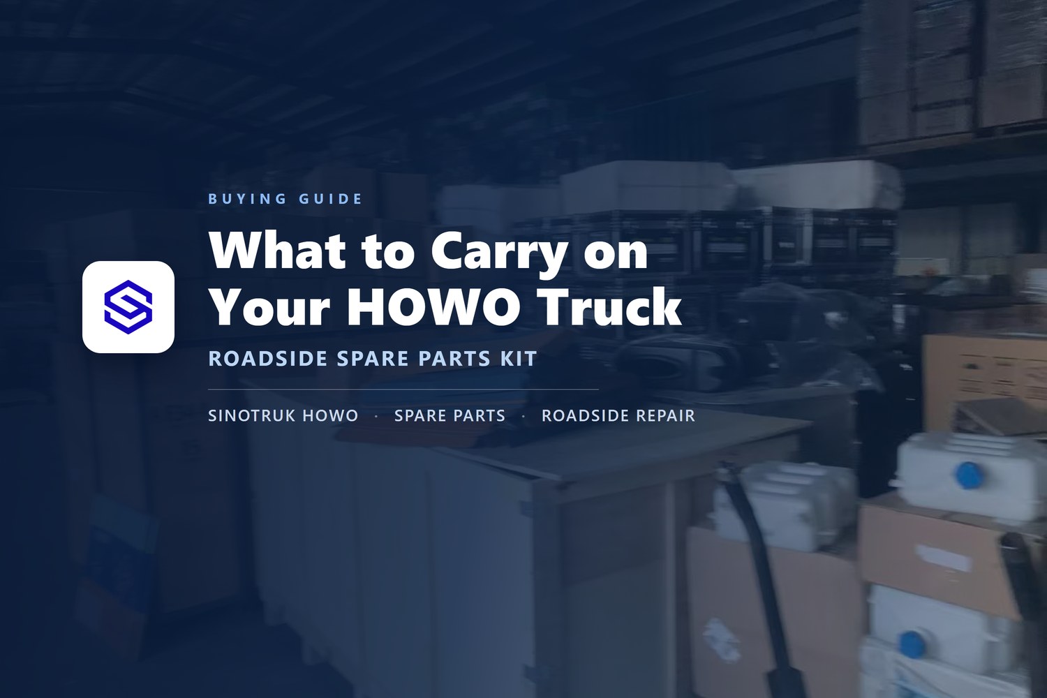 Roadside spare parts kit guide cover over a photo of the Sagatruck parts warehouse: what to carry on your HOWO truck